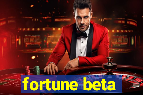 fortune beta